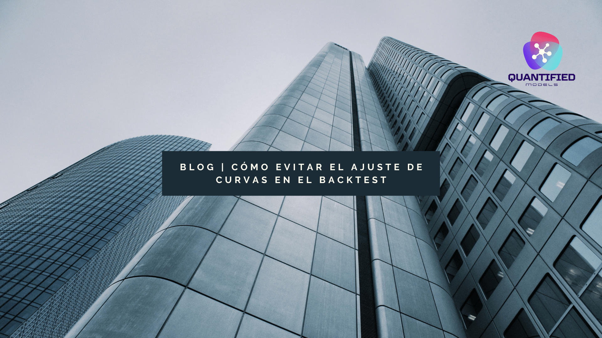 BLOG WEB Quantified Models | Evitar Overfitting en un Sistema de Trading